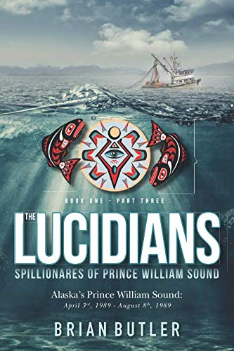 Book One - the Lucidians  Part Three - Spillionares of Prince William Sound Al [Paperback]