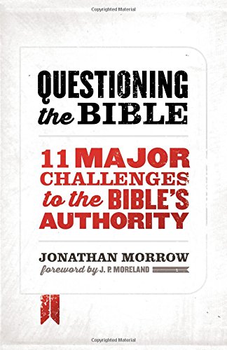 Questioning The Bible: 11 Major Challenges To The Bible's Authority [Paperback]