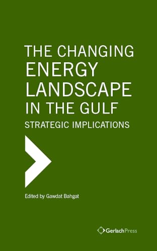 The Changing Energy Landscape in the Gulf: Strategic Implications [Hardcover]