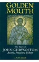 Golden Mouth The Story Of John Chrysostom_ascetic, Preacher, Bishop [Hardcover]