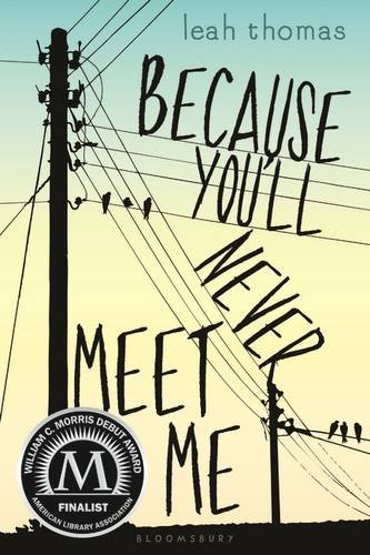 Because You'll Never Meet Me [Paperback]