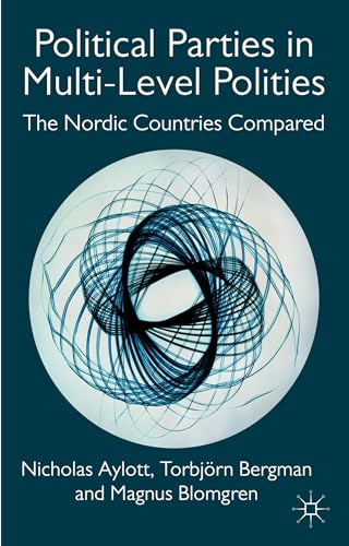 Political Parties in Multi-Level Polities: The Nordic Countries Compared [Hardcover]