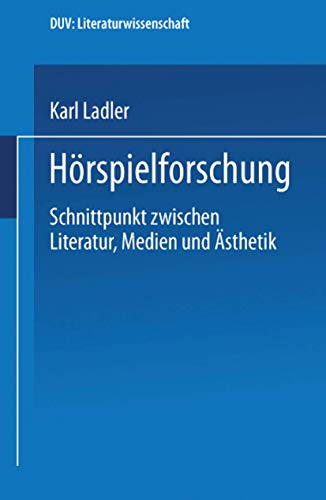 Hrspielforschung: Schnittpunkt zwischen Literatur, Medien und sthetik [Paperback]