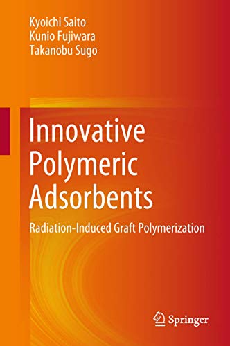 Innovative Polymeric Adsorbents: Radiation-Induced Graft Polymerization [Hardcover]