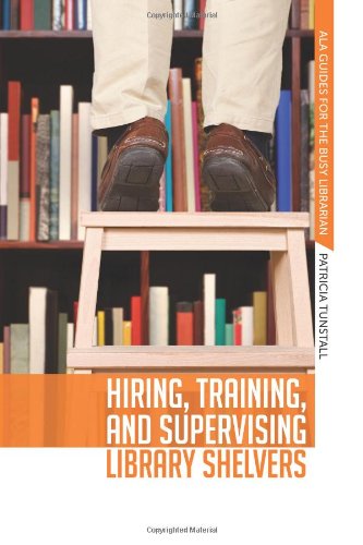 Hiring, Training, And Supervising Library Shelvers [Paperback]