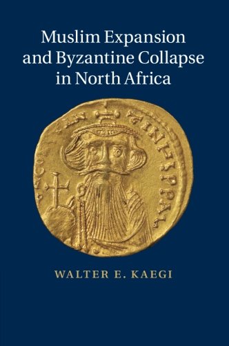 Muslim Expansion and Byzantine Collapse in North Africa [Paperback]