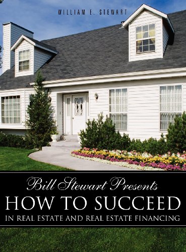 Bill Steart Presents Ho to Succeed in Real Estate and Real Estate Financing [Hardcover]