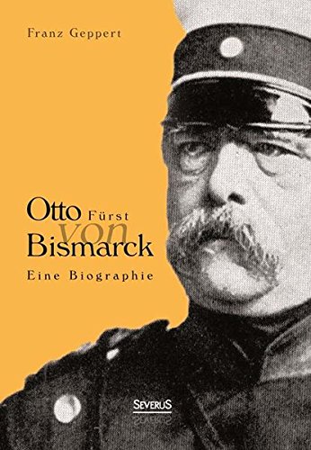 Otto Frst Von Bismarck. eine Biographie [Paperback]