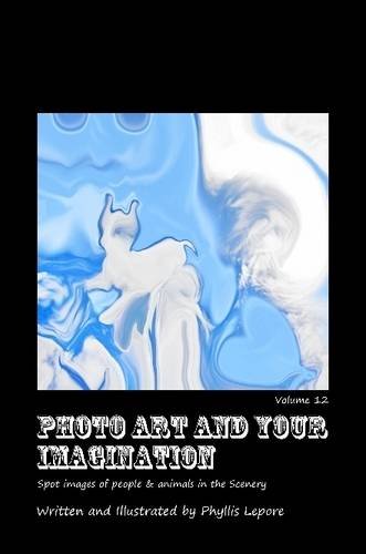 Photo Art and Your Imagination Volume 12 [Paperback]