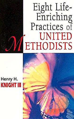 Eight Life-Enriching Practices Of United Methodists (united Methodist Studies) [Paperback]