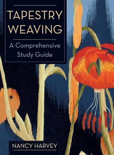 Tapestry Weaving A Comprehensive Study Guide [Hardcover]