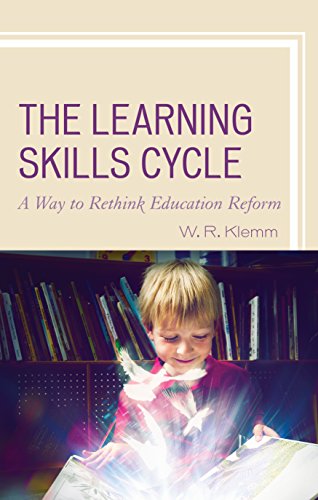 The Learning Skills Cycle A Way to Rethink Education Reform [Hardcover]