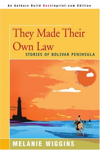 They Made Their Own Law Stories Of Bolivar Peninsula [Paperback]