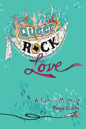 Queer Rock Love A Family Memoir [Paperback]