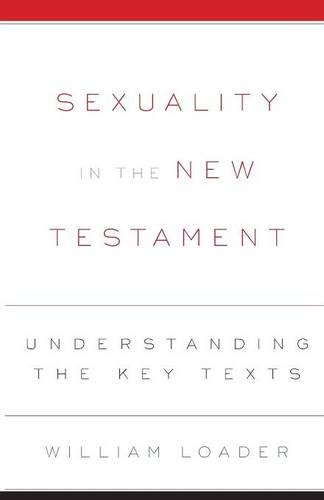 Sexuality In The Ne Testament Understanding The Key Texts [Paperback]