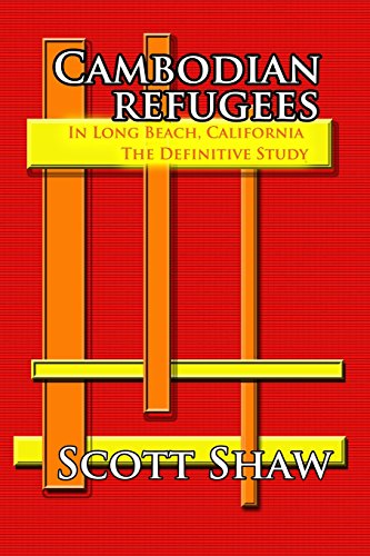 Cambodian Refugees In Long Beach, California The Definitive Study [Paperback]