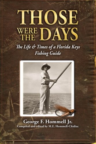 Those Were The Days The Life & Times Of A Florida Keys Fishing Guide [Paperback]