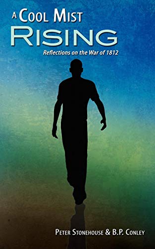 Cool Mist Rising  Reflections on the War of 1812 [Paperback]