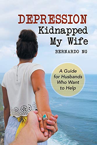 Depression Kidnapped My Wife : A Guide for Husbands Who Want to Help [Paperback]