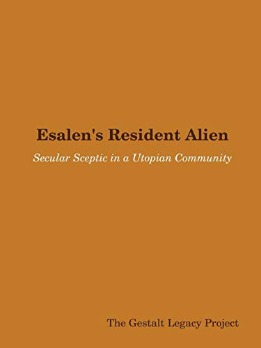 Esalen's Resident Alien Secular Sceptic In A Utopian Community [Paperback]