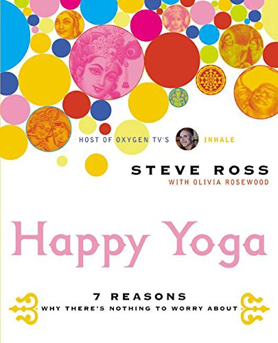 Happy Yoga: 7 Reasons Why There's Nothing To Worry About [Paperback]