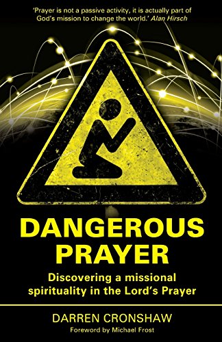 Dangerous Prayer  Discovering a Missional Spirituality in the Lord's Prayer [Paperback]