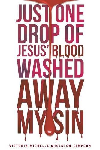 Just One Drop Of Jesus Blood Wash Aay My Sin [Paperback]