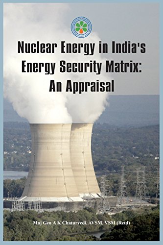 Nuclear Energy in India's Energy Security Matrix An Appraisal [Paperback]