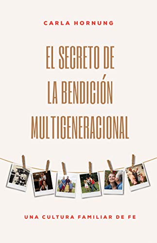 Secreto de la Bendici?n Multigeneracional : Una Cultura Familiar de Fe [Paperback]