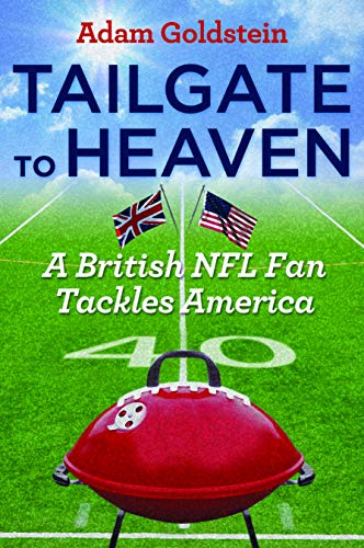 Tailgate To Heaven A British Nfl Fan Tackles America [Paperback]