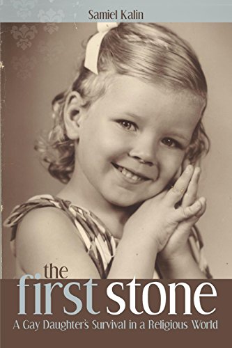 The First Stone A Gay Daughter's Survival In A Religious World [Paperback]