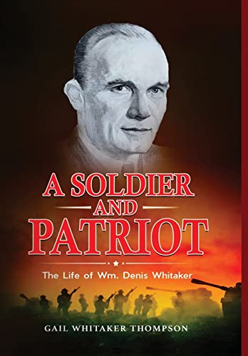 A Soldier and Patriot The Life of Wm. Denis Whitaker [Hardcover]