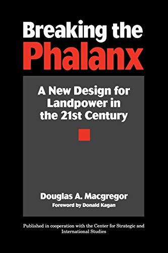 Breaking the Phalanx A Ne Design for Landpoer in the 21st Century [Paperback]