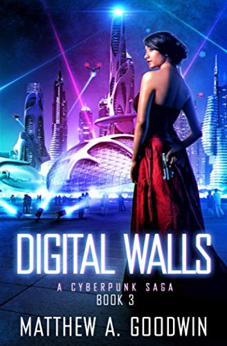 Digital Walls  A Cyberpunk Saga (Book 3) [Paperback]