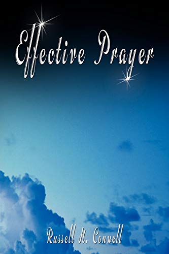 Effective Prayer By Russell H. Conell (the Author Of Acres Of Diamonds) [Paperback]