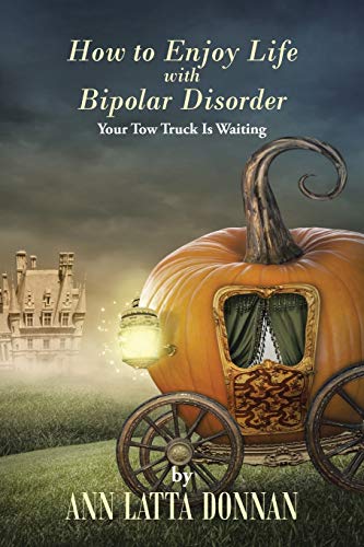 How To Enjoy Life With Bipolar Disorder Your Tow Truck Is Waiting [Paperback]