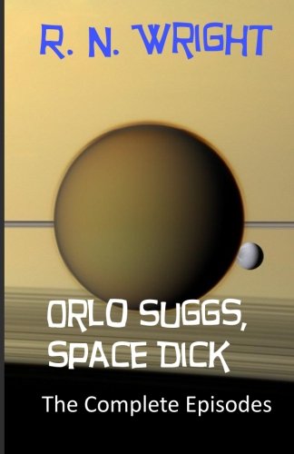 Orlo Suggs, Space Dick The Complete Episodes [Paperback]