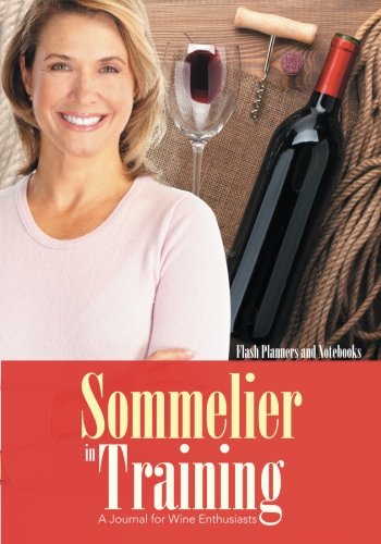 Sommelier in Training  A Journal for Wine Enthusiasts [Paperback]