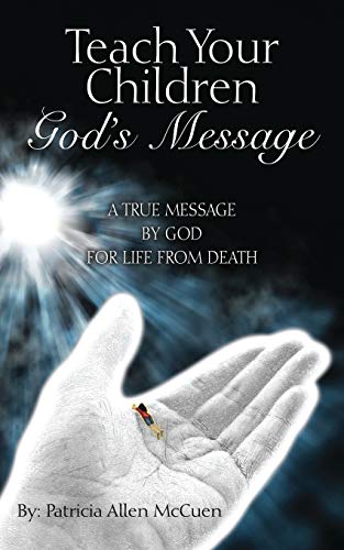 Teach Your Children God's Message A True Message By God For Life From Death [Paperback]