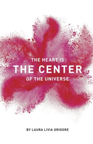 The Heart Is The Center Of The Universe [Paperback]