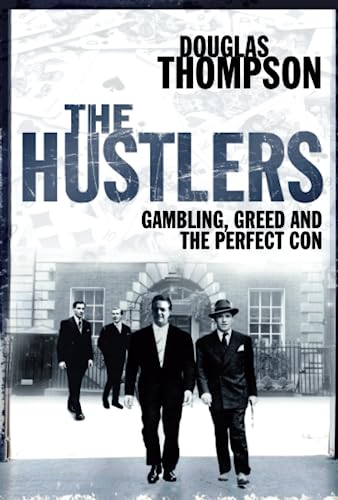 The Hustlers Gambling, Greed and the Perfect Con [Paperback]