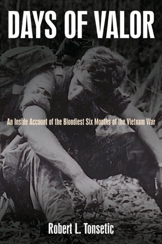 Days of Valor: An Inside Account of the Bloodiest Six Months of the Vietnam War [Paperback]