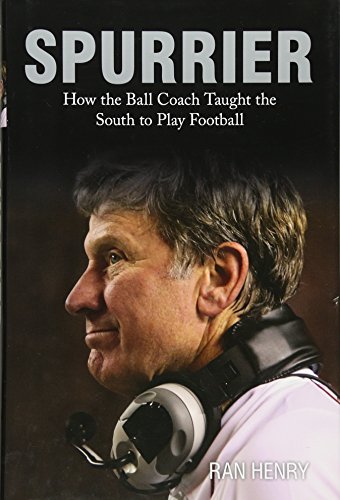 Spurrier: How The Ball Coach Taught the South to Play Football [Hardcover]