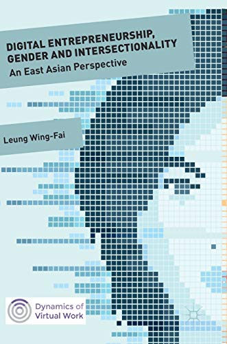 Digital Entrepreneurship, Gender and Intersectionality: An East Asian Perspectiv [Hardcover]