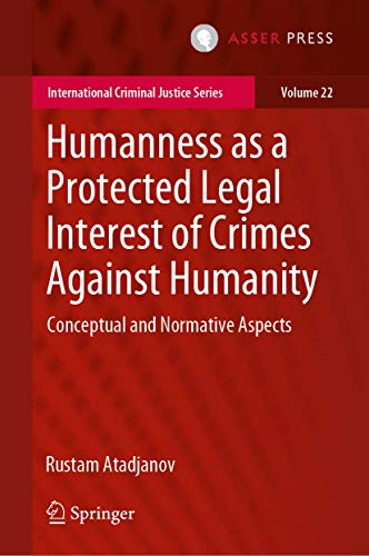 Humanness as a Protected Legal Interest of Crimes Against Humanity: Conceptual a [Hardcover]