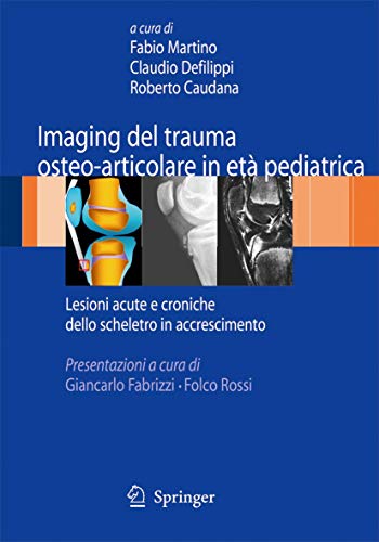 Imaging del trauma osteo-articolare in et pediatrica: Lesioni acute e croniche  [Hardcover]