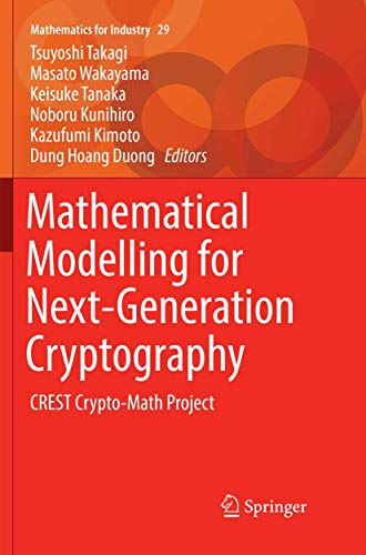 Mathematical Modelling for Next-Generation Cryptography: CREST Crypto-Math Proje [Paperback]