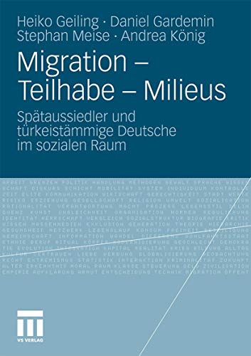 Migration - Teilhabe - Milieus: Sptaussiedler und trkeistmmige Deutsche im so [Paperback]