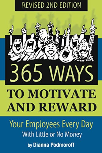 365 Ways To Motivate And Reward Your Employees Every Day: With Little Or No Mone [Paperback]