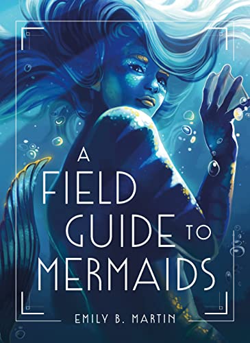 A Field Guide to Mermaids [Hardcover]